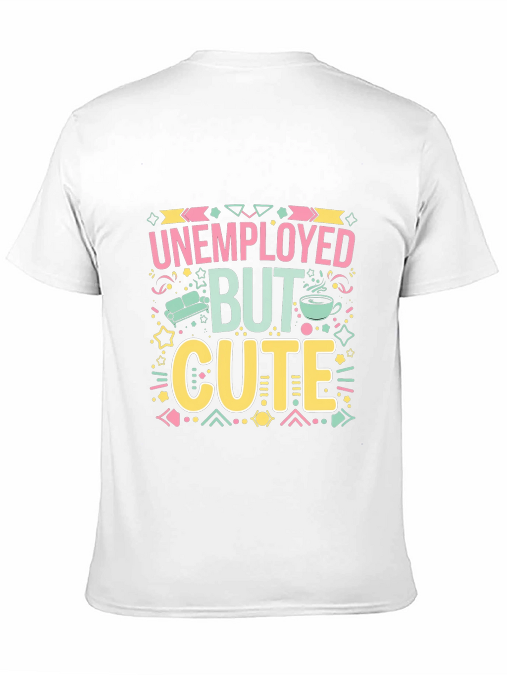 Unemployed But Cute Graphic Tee