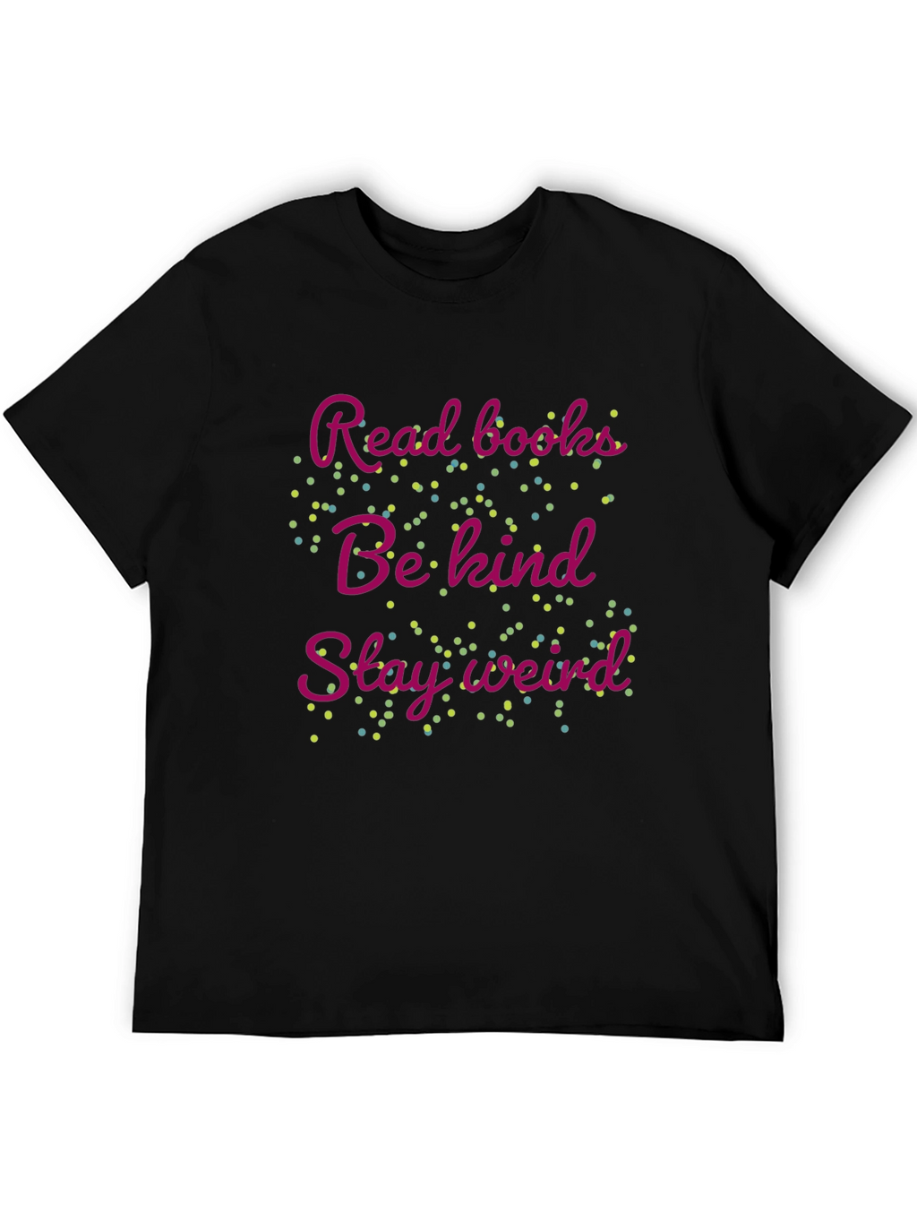 Read Books Be Kind Stay Weird Graphic Tee
