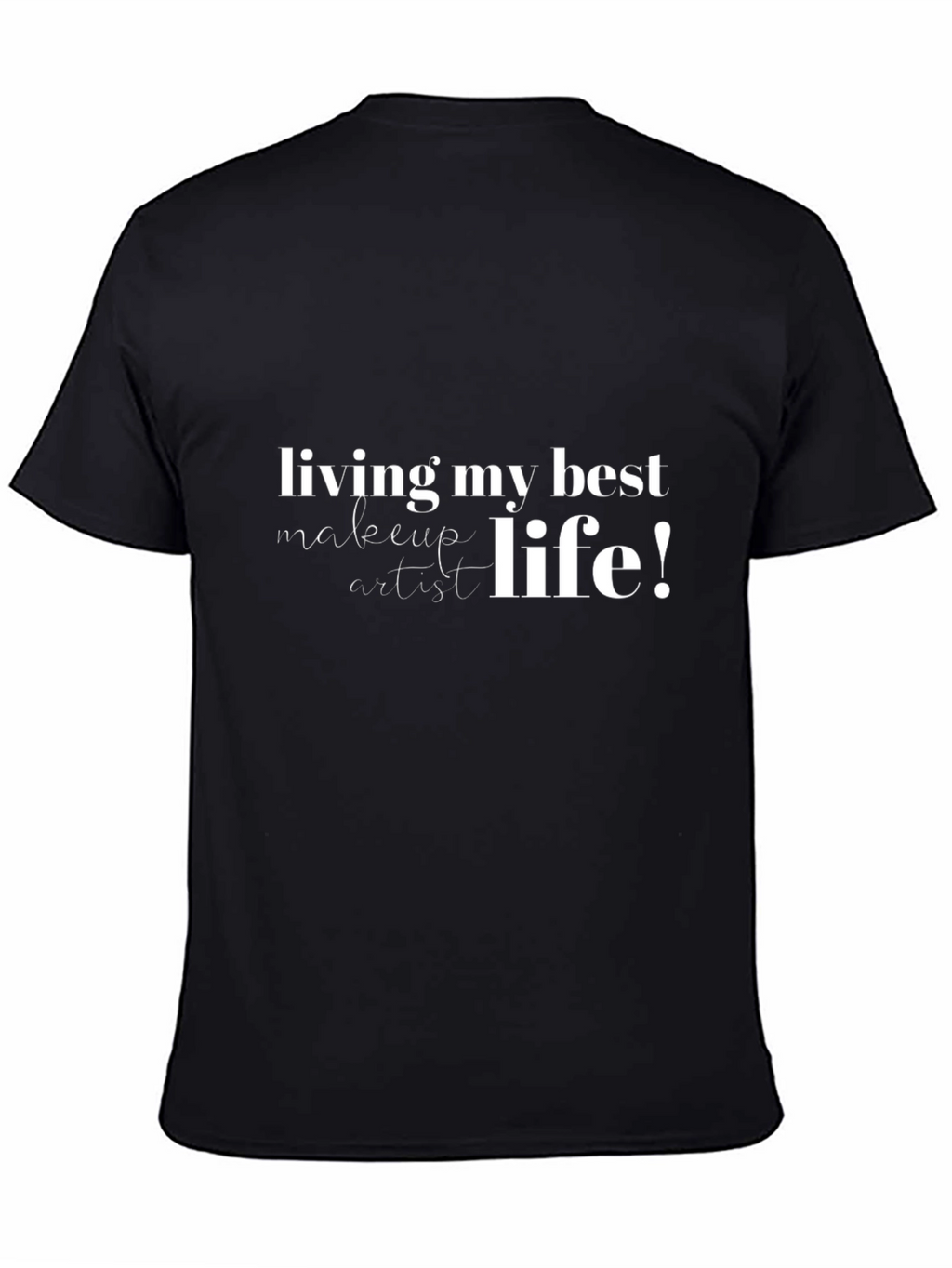 Living My Best Makeup Artist Life T-Shirt