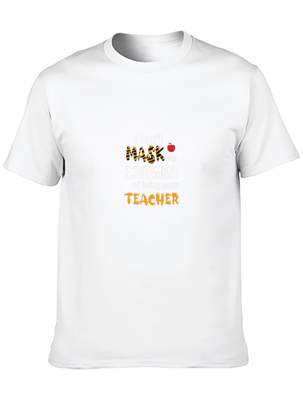 I Cant Mask My Excitement Teacher T-Shirt