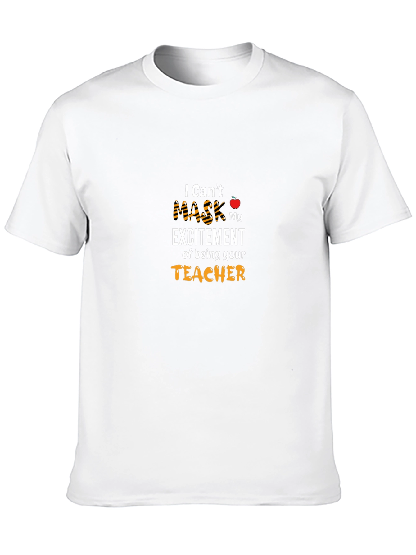 I Cant Mask My Excitement Teacher T-Shirt