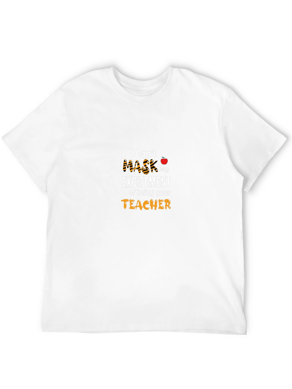 I Cant Mask My Excitement Teacher T-Shirt