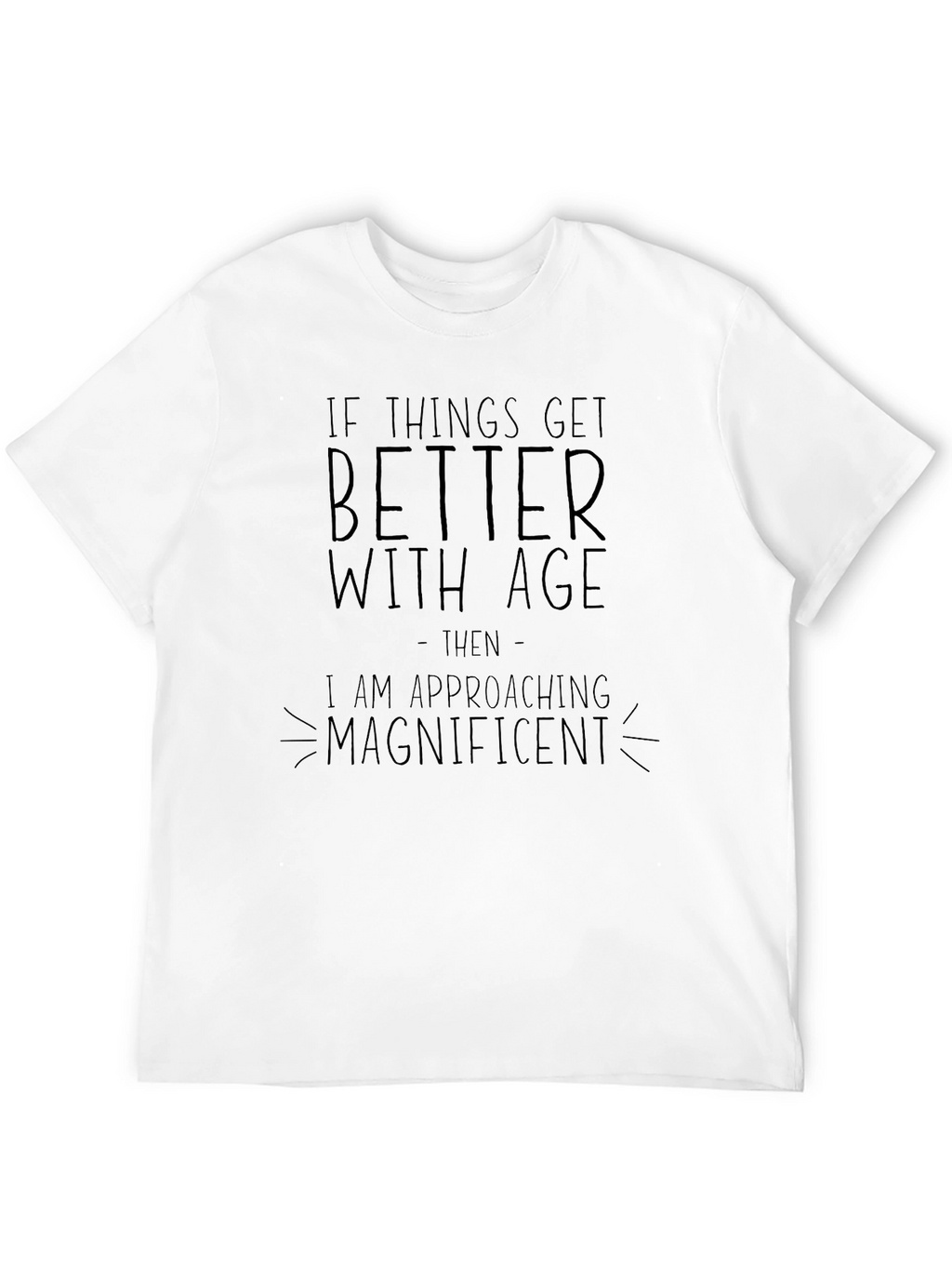 Funny Sarcastic Magnificent Black T-Shirt