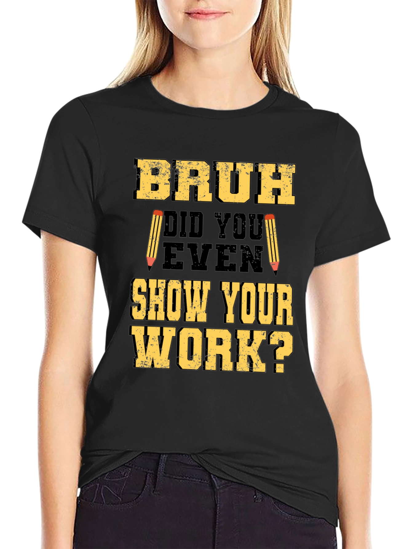 Bruh Did You Show Your Work T-Shirt - Funny Math Tee