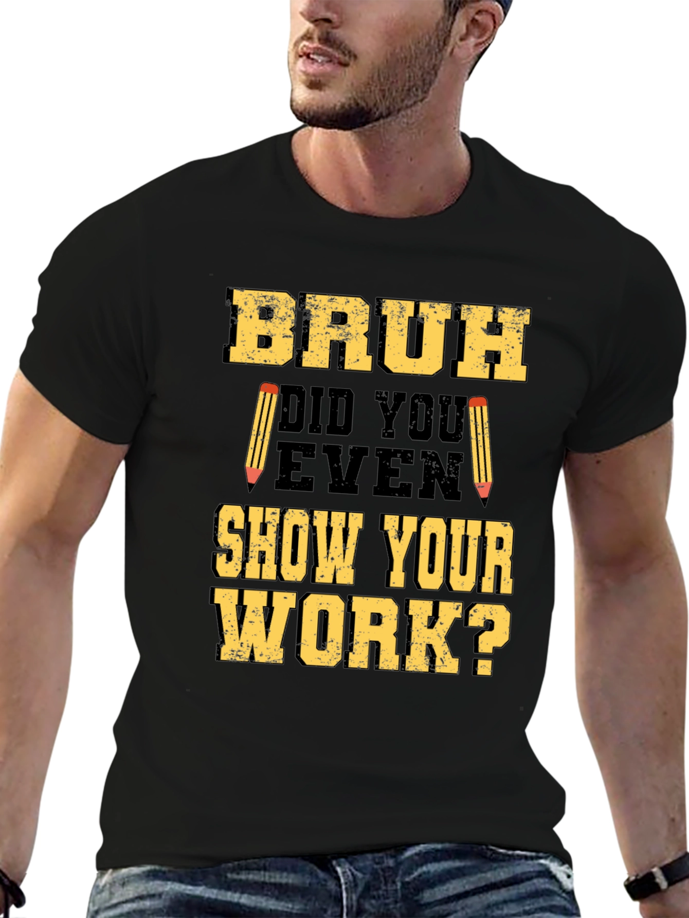 Bruh Did You Show Your Work T-Shirt - Funny Math Tee