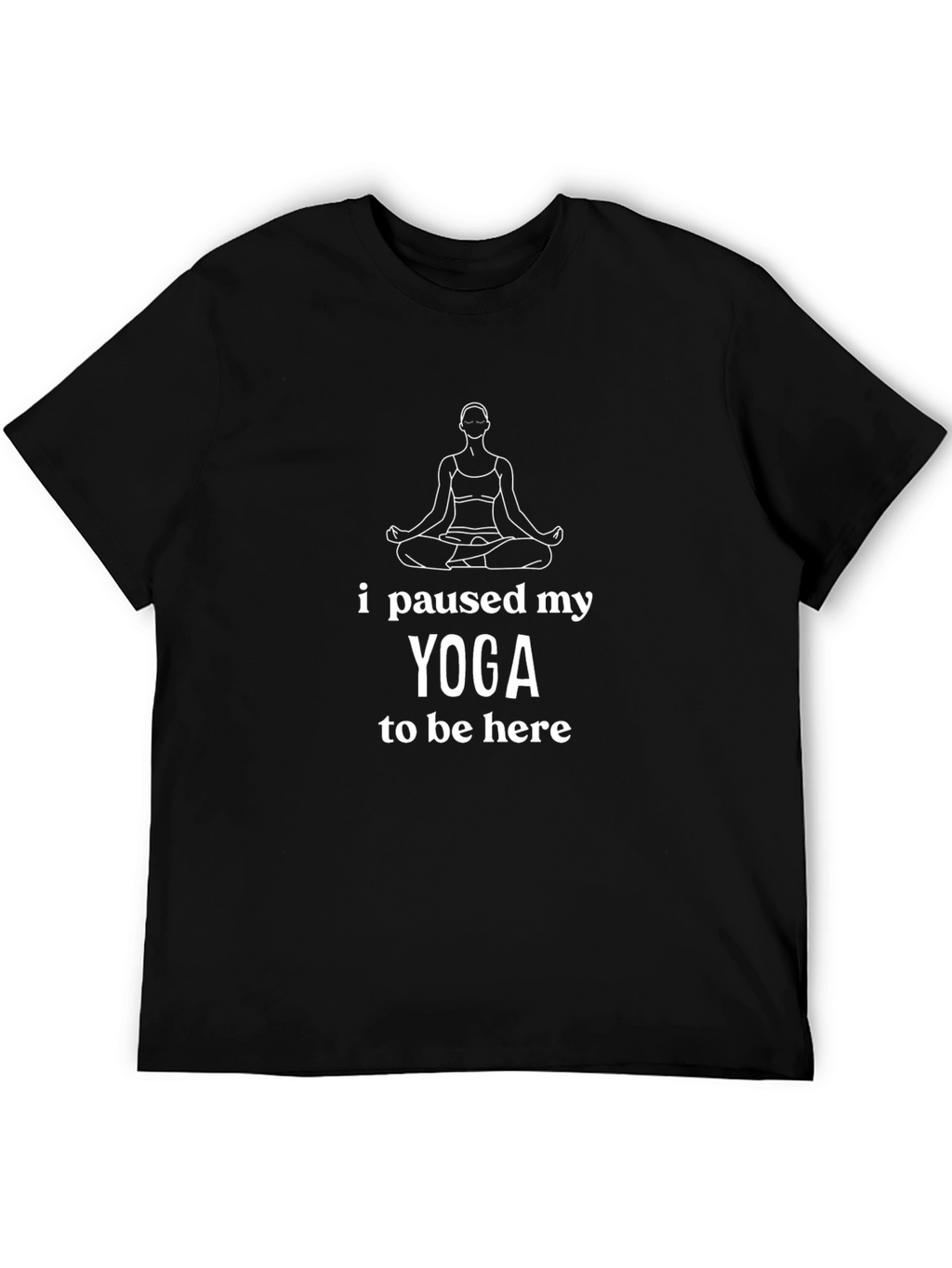 Yoga Paused Tee - Funny Graphic T-Shirt