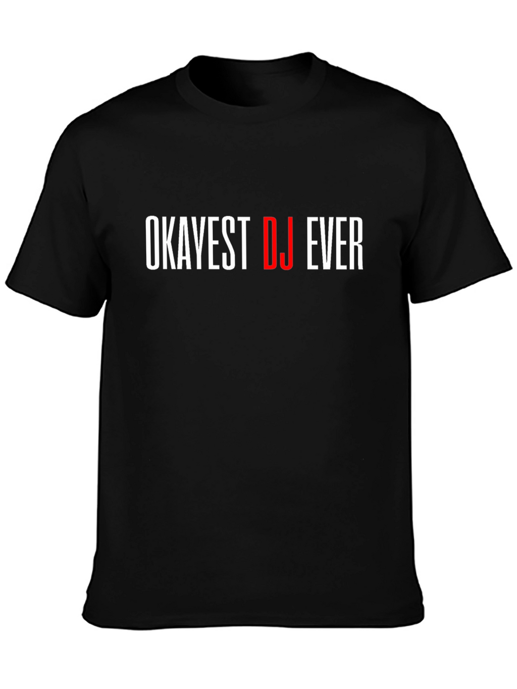 Okayest DJ Ever Black Graphic T-Shirt