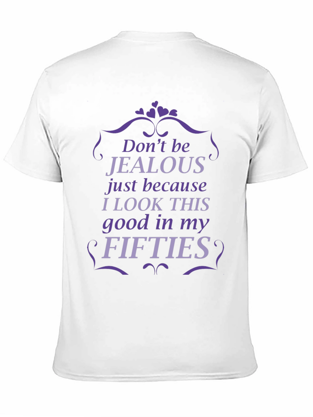 Funny Fifties T-Shirt - Dont Be Jealous