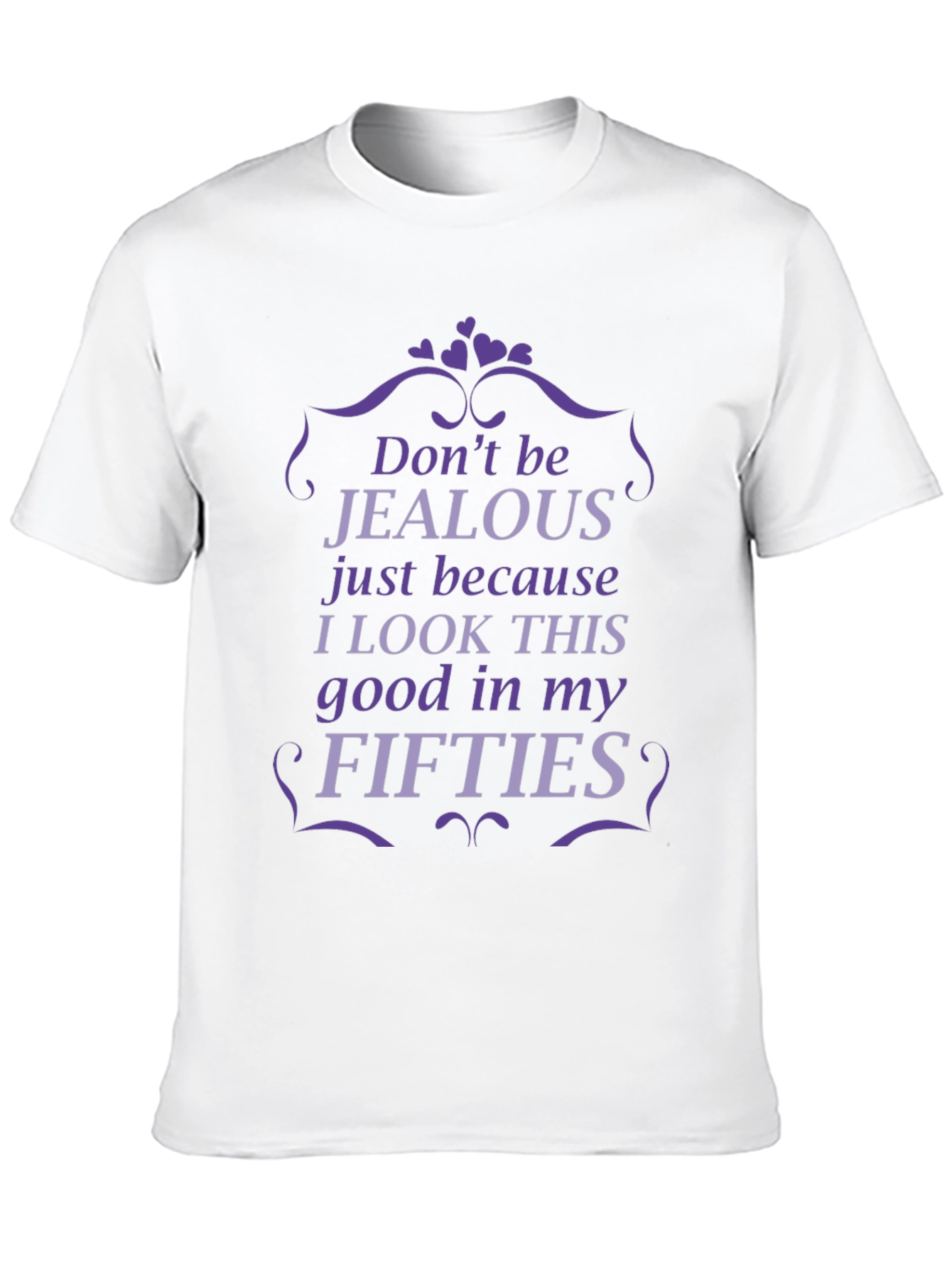 Funny Fifties T-Shirt - Dont Be Jealous