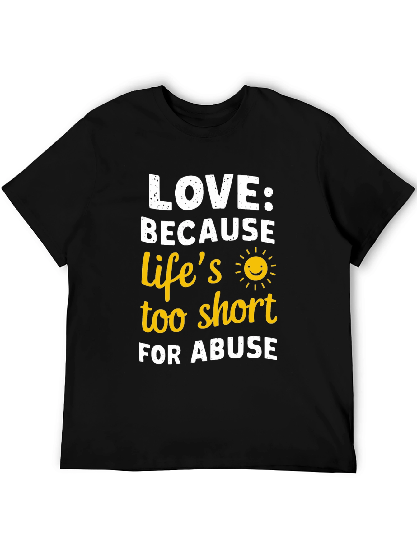 Love Because Lifes Too Short T-Shirt