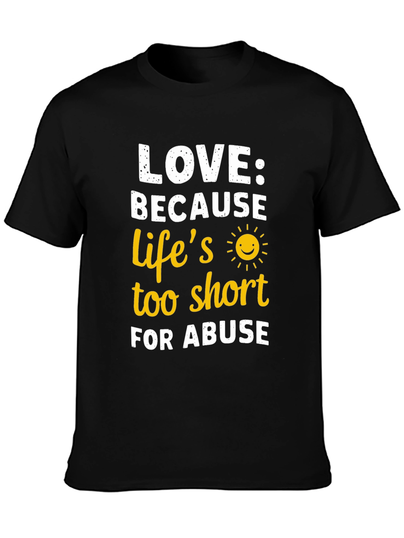 Love Because Lifes Too Short T-Shirt
