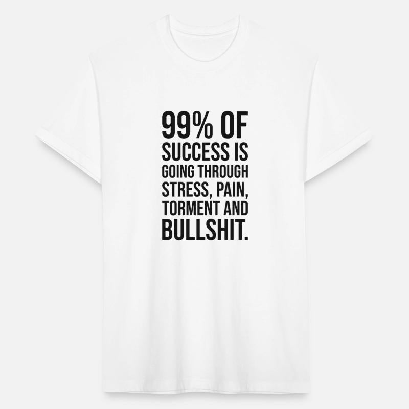 99 percent of success is going through bullshit