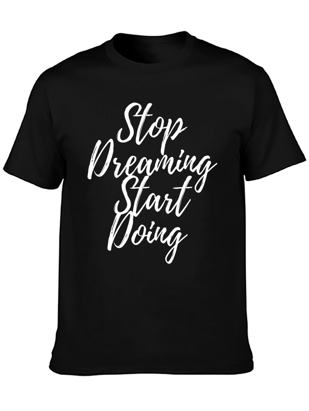 Stop Dreaming Start Doing Black T-Shirt