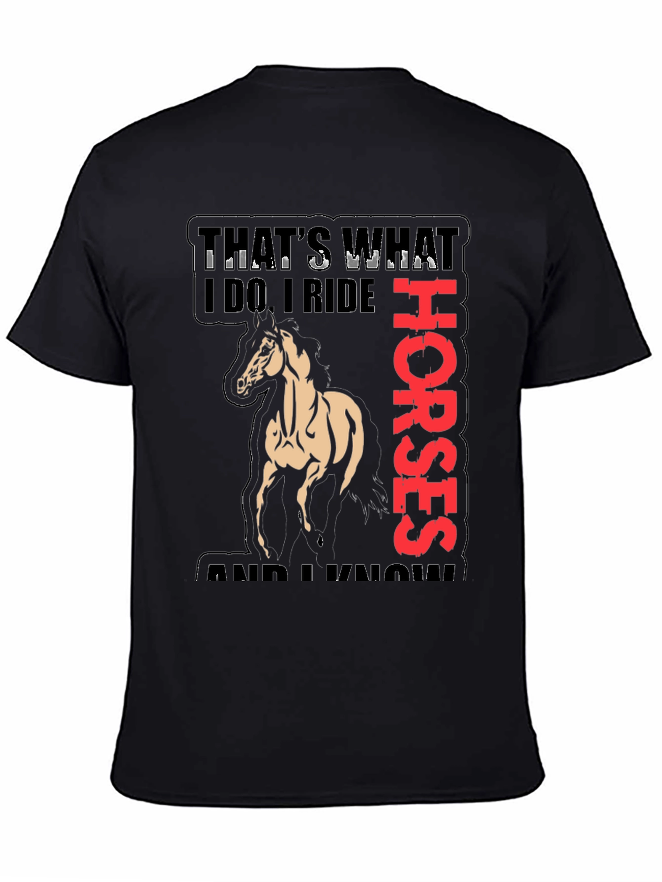 Equestrian T-Shirt: Thats What I Do I Ride Horses