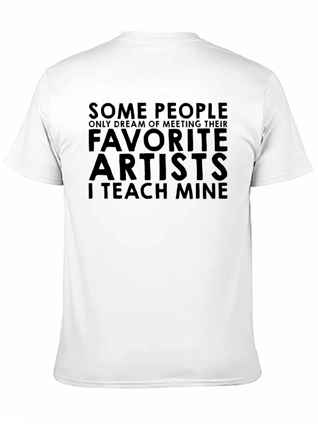 Favorite Artists T-Shirt - I Teach Mine