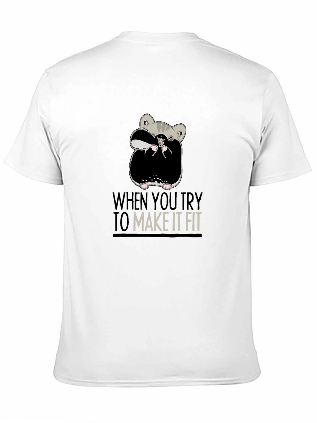 Funny Hamster T-Shirt - Make It Fit