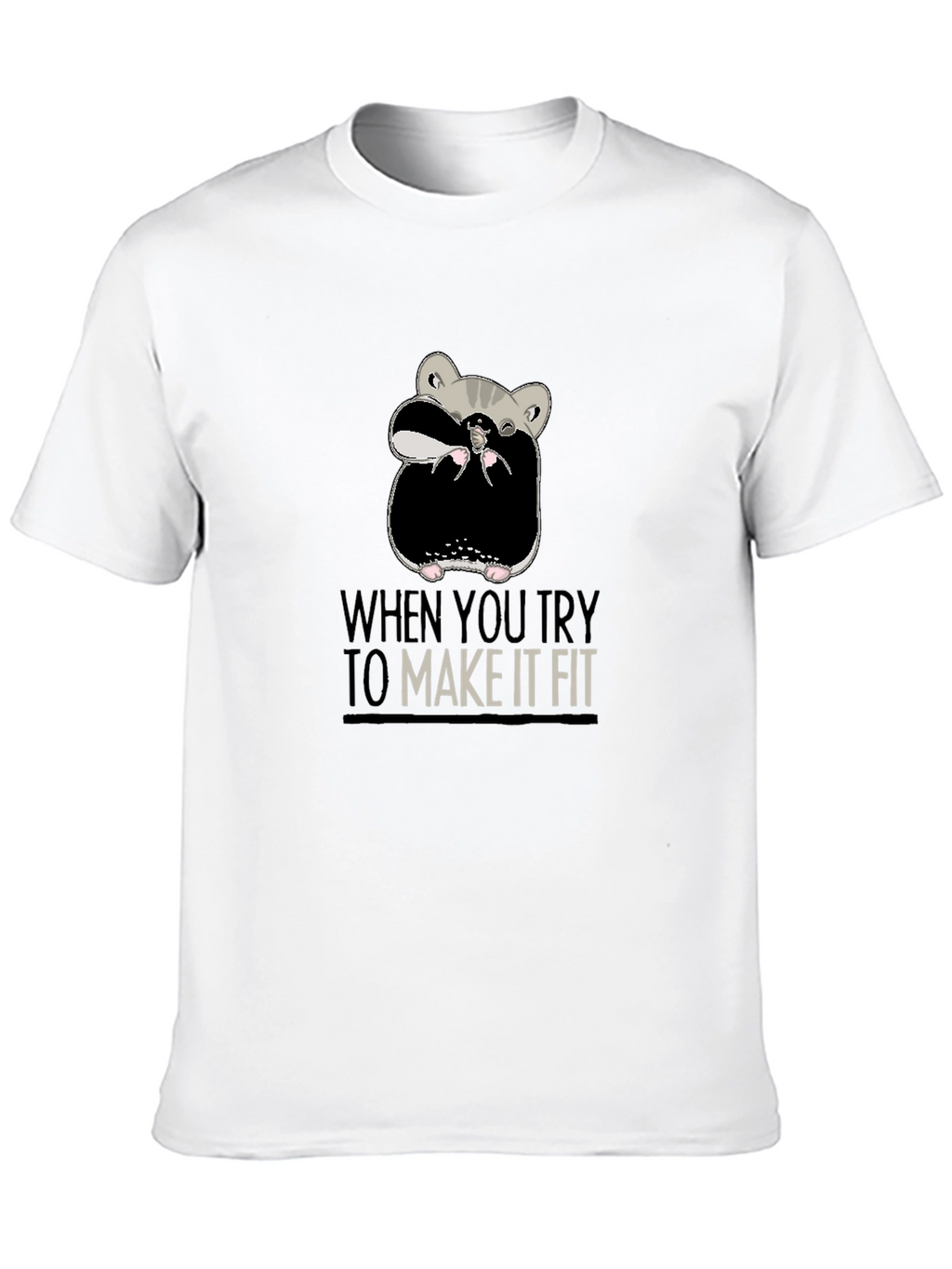 Funny Hamster T-Shirt - Make It Fit
