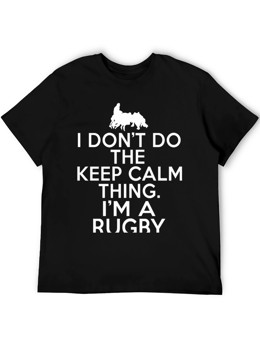 Rugby T-Shirt - I Dont Do Calm