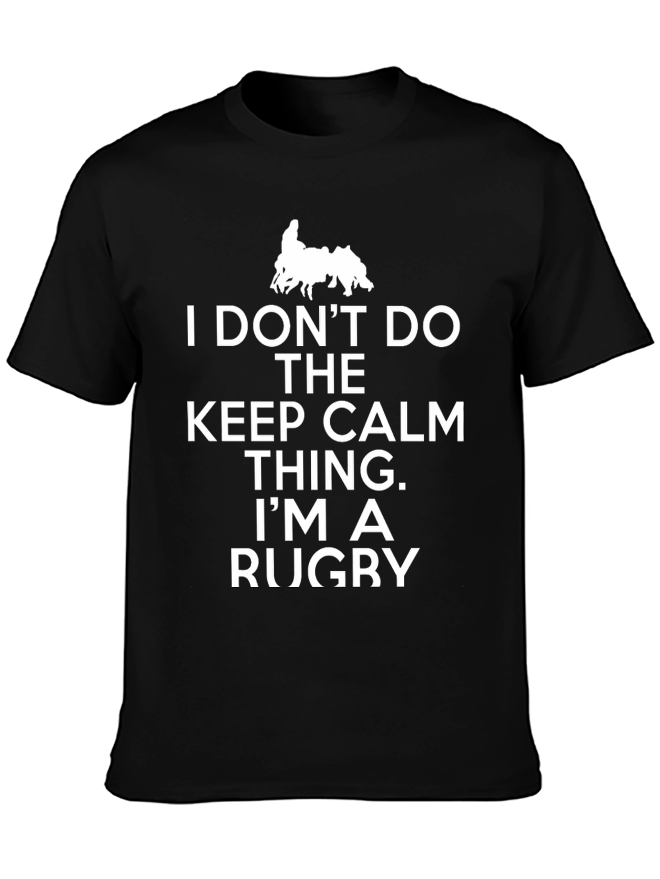 Rugby T-Shirt - I Dont Do Calm
