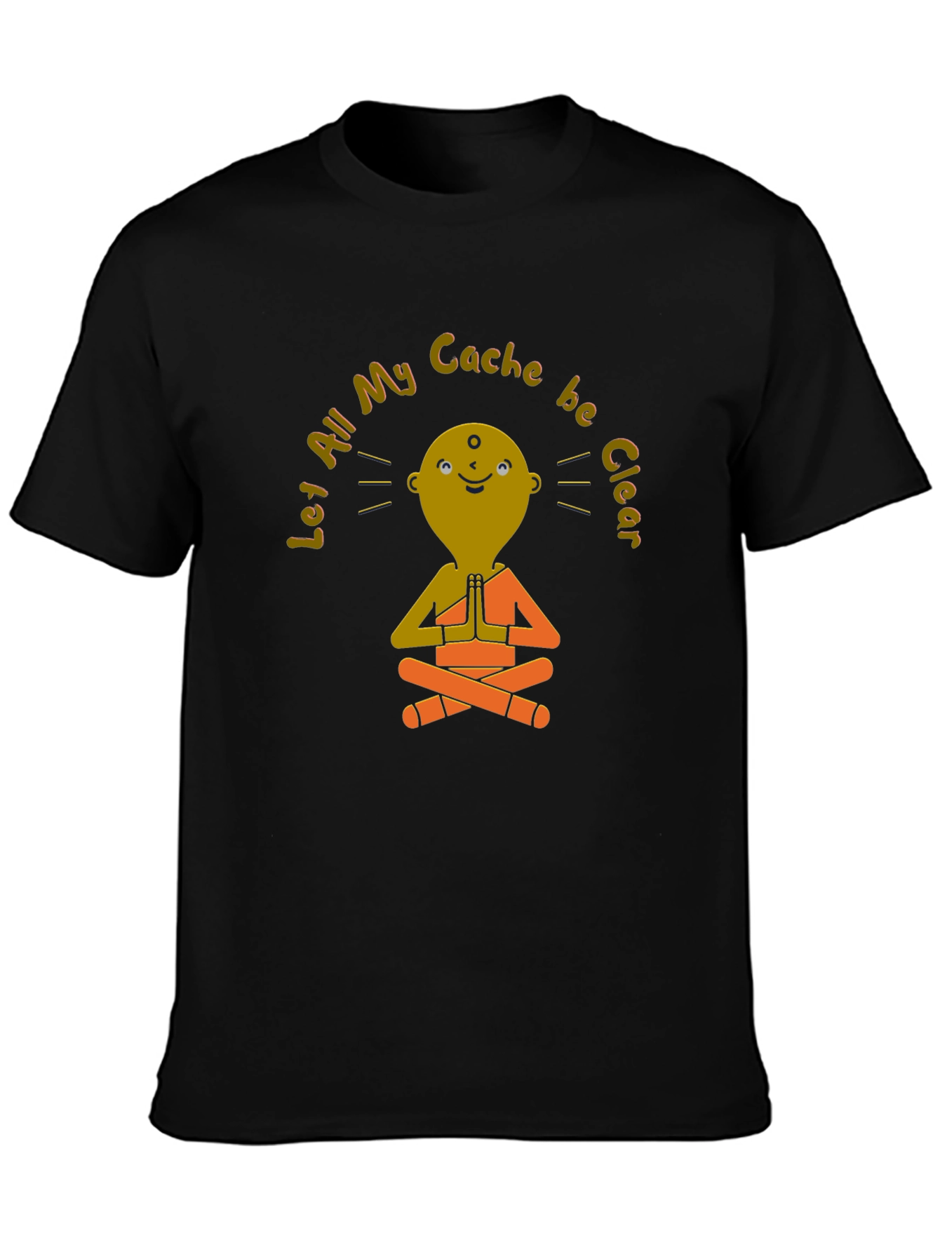 Tech Humor T-Shirt: Let All My Cache Be Clear