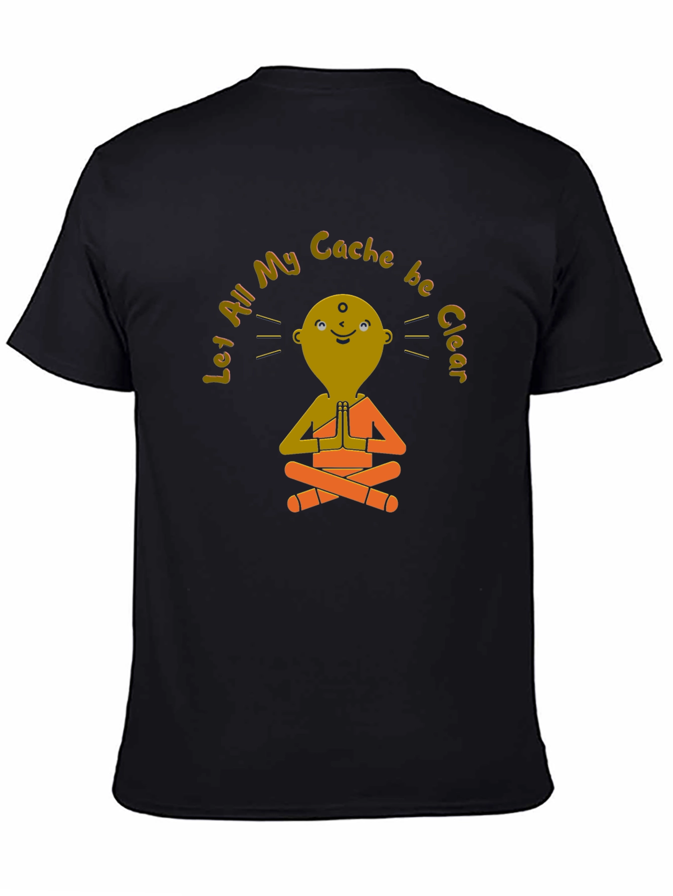 Tech Humor T-Shirt: Let All My Cache Be Clear