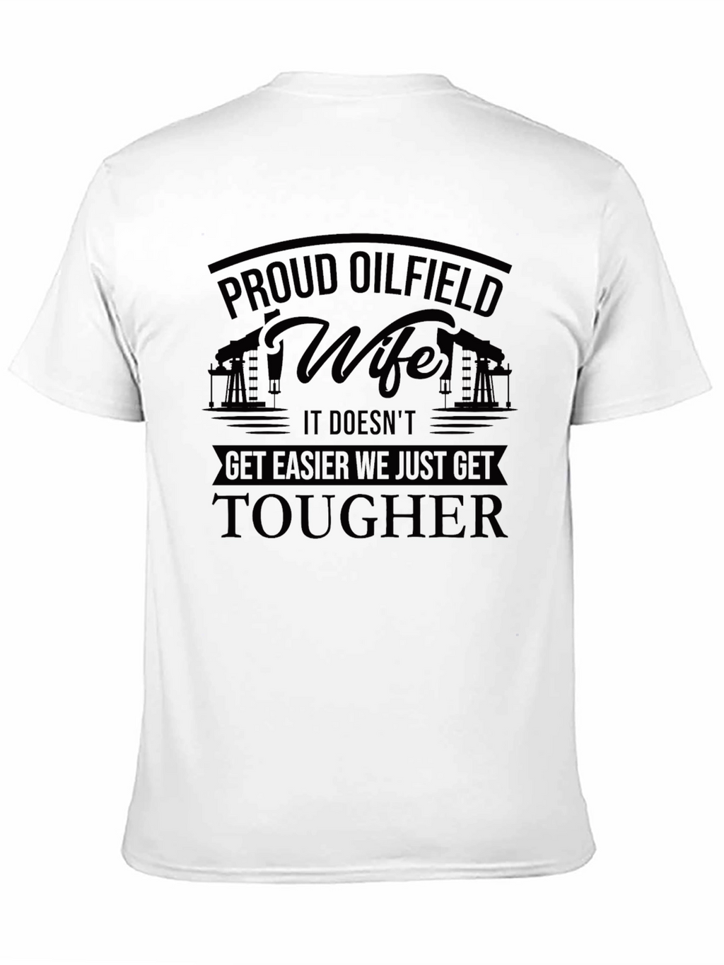 Proud Oilfield Wife T-Shirt - Tough Womens Tee