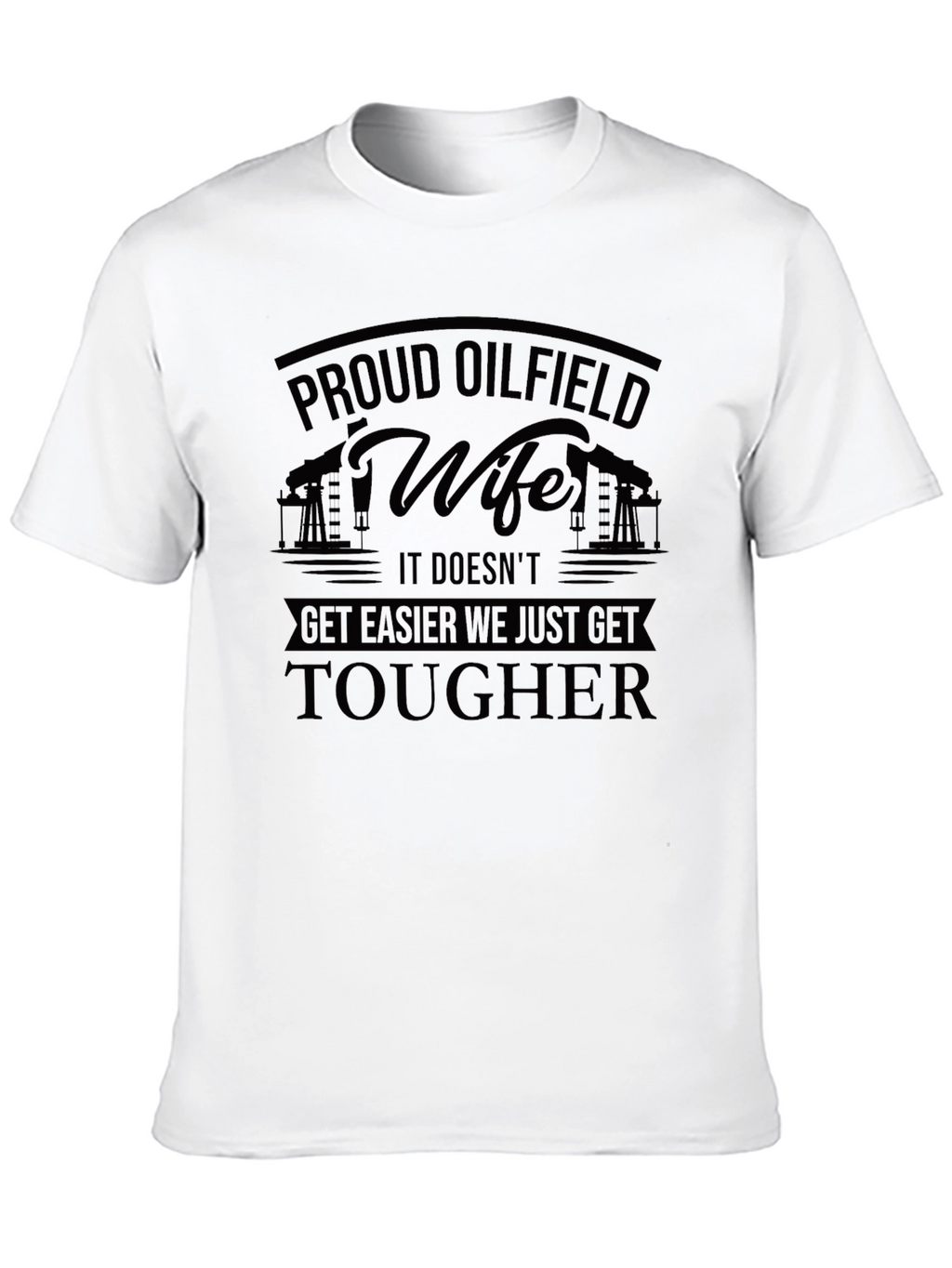 Proud Oilfield Wife T-Shirt - Tough Womens Tee