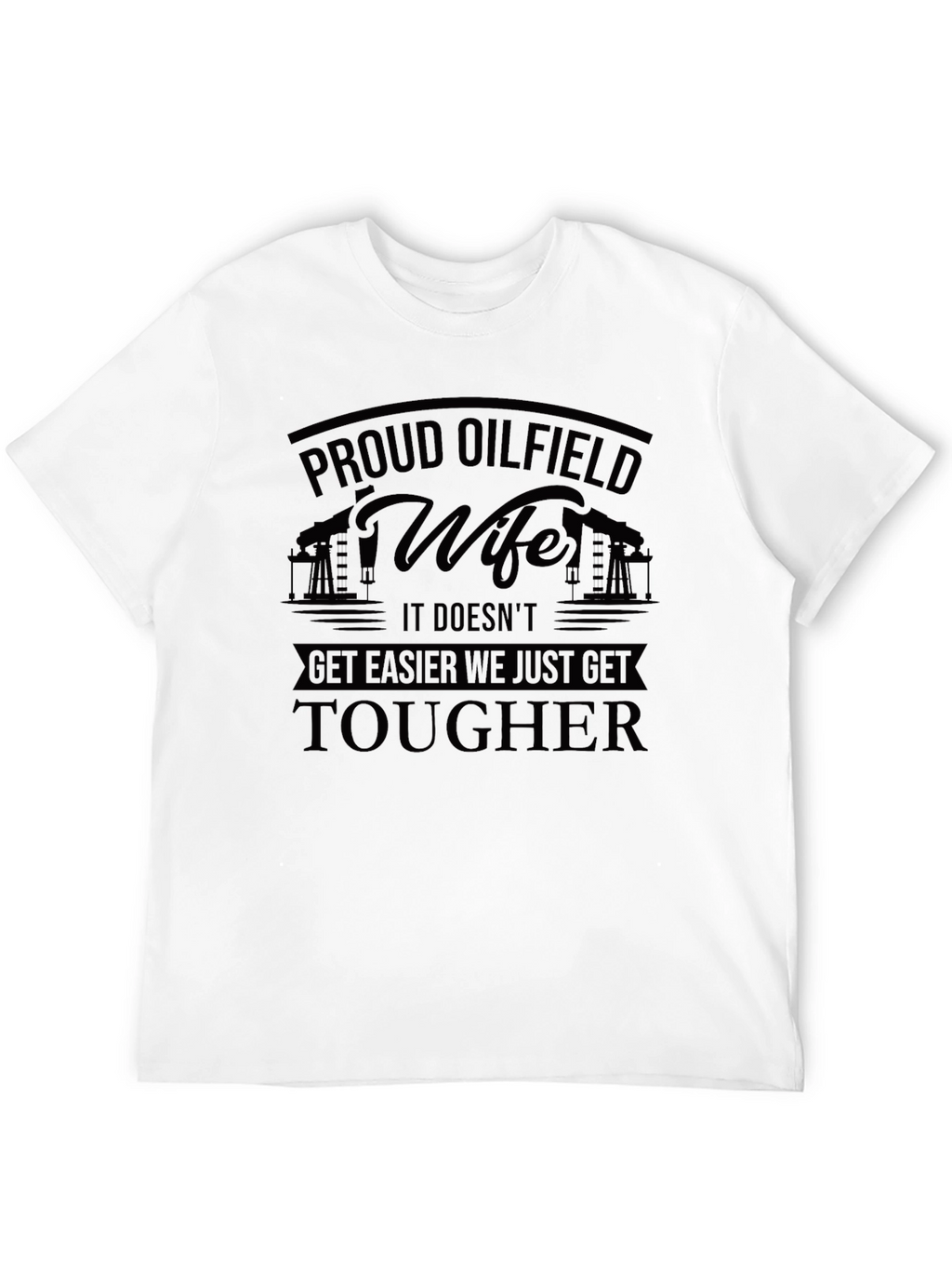 Proud Oilfield Wife T-Shirt - Tough Womens Tee