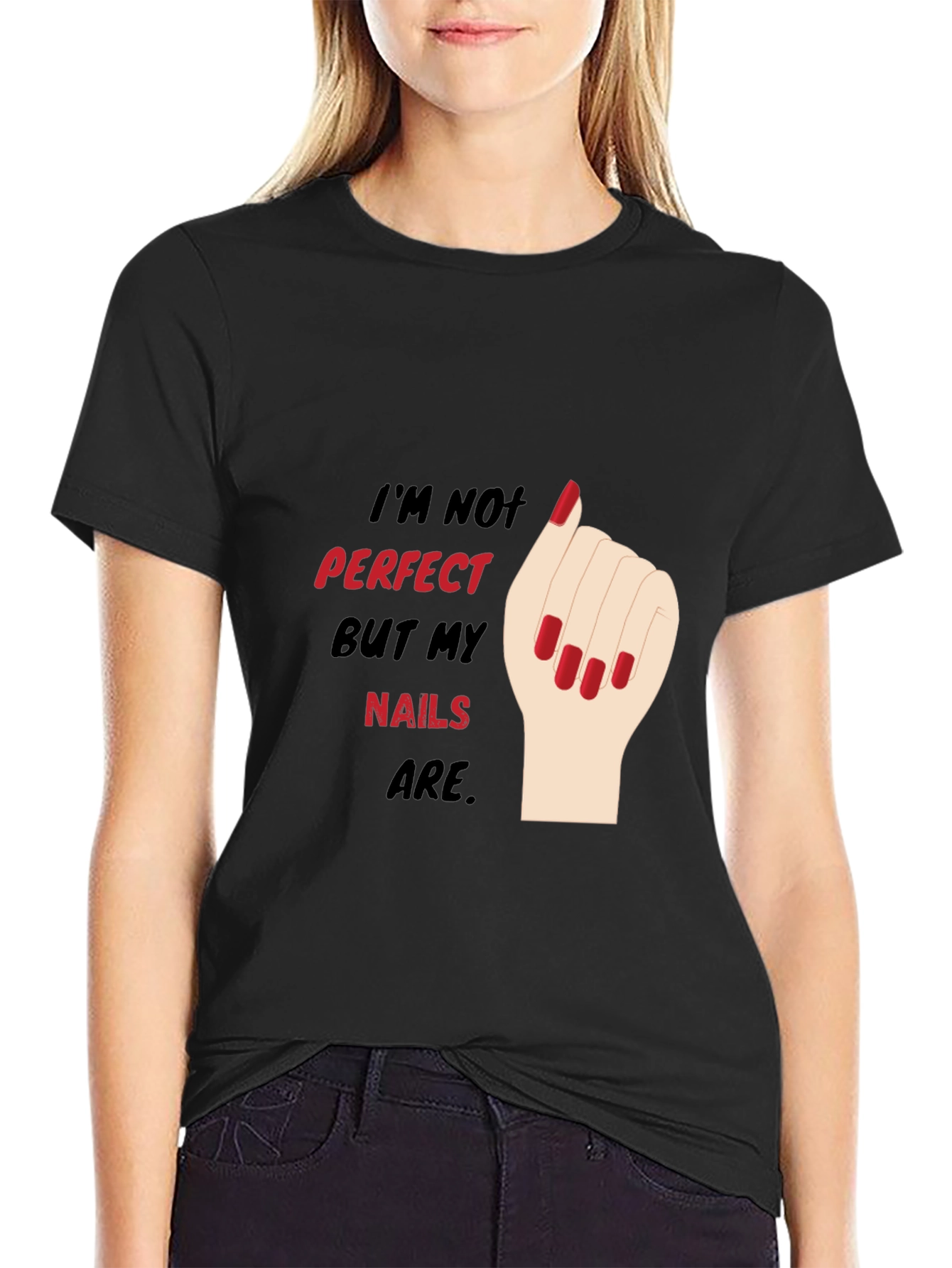 Funny Nail Art T-Shirt - Im Not Perfect But My Nails Are