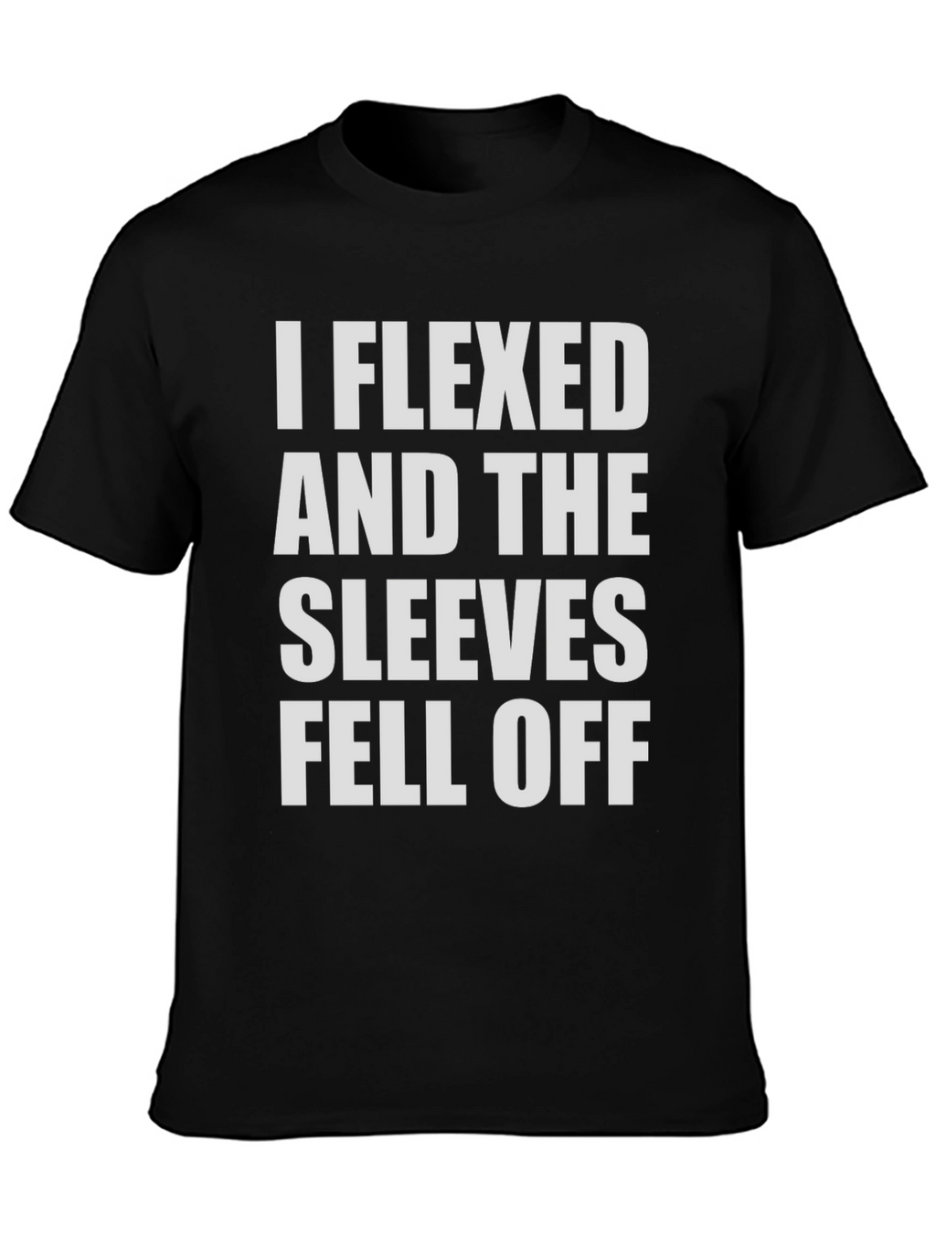 Flexed Sleeves Fell Off Funny Mens T-Shirt