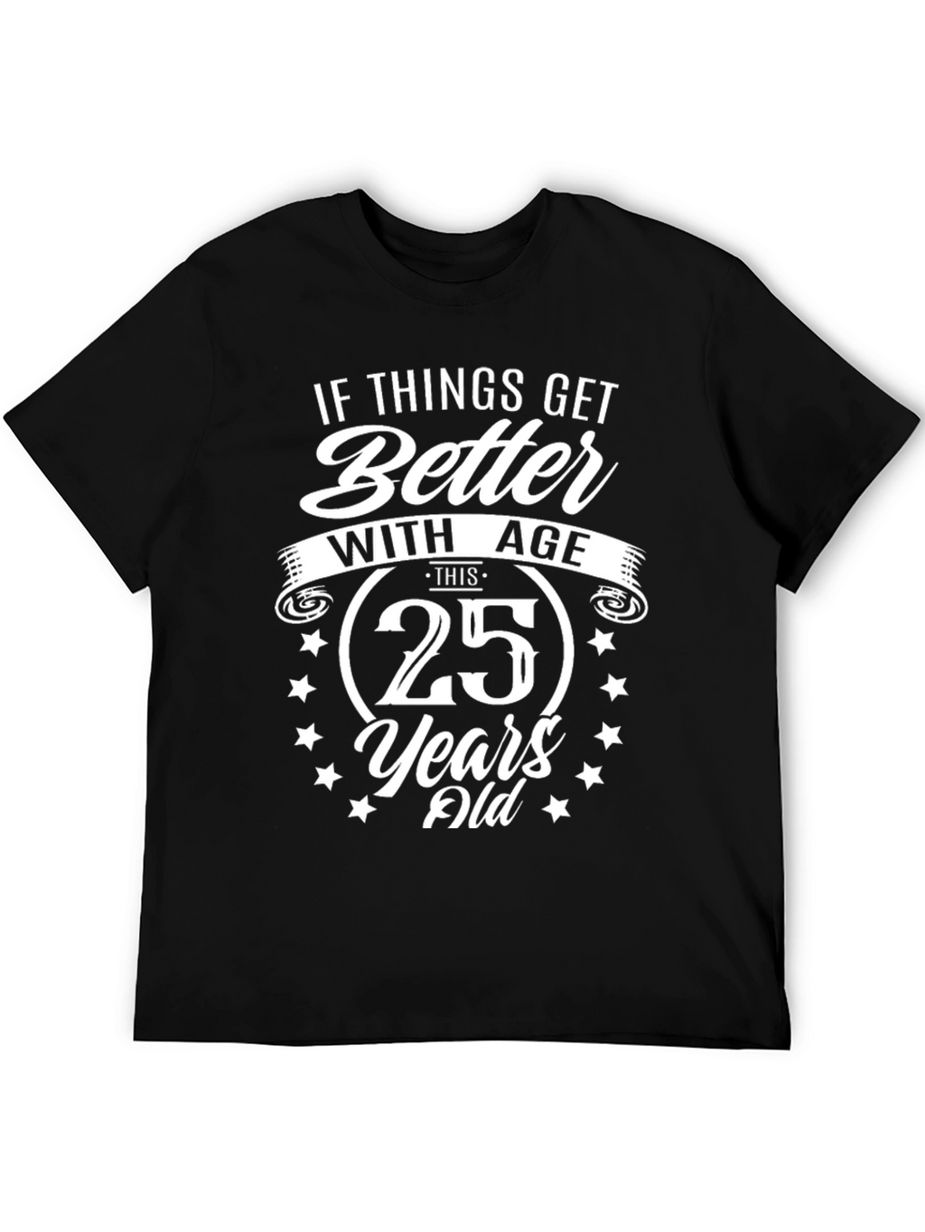 25th Birthday Funny T-Shirt Age Humor Gift