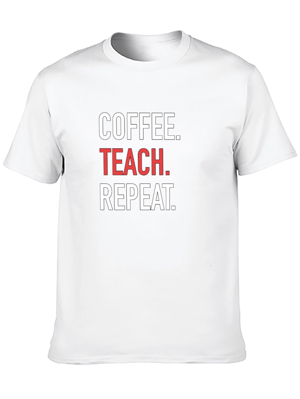 Coffee. Teach. Repeat. T-Shirt