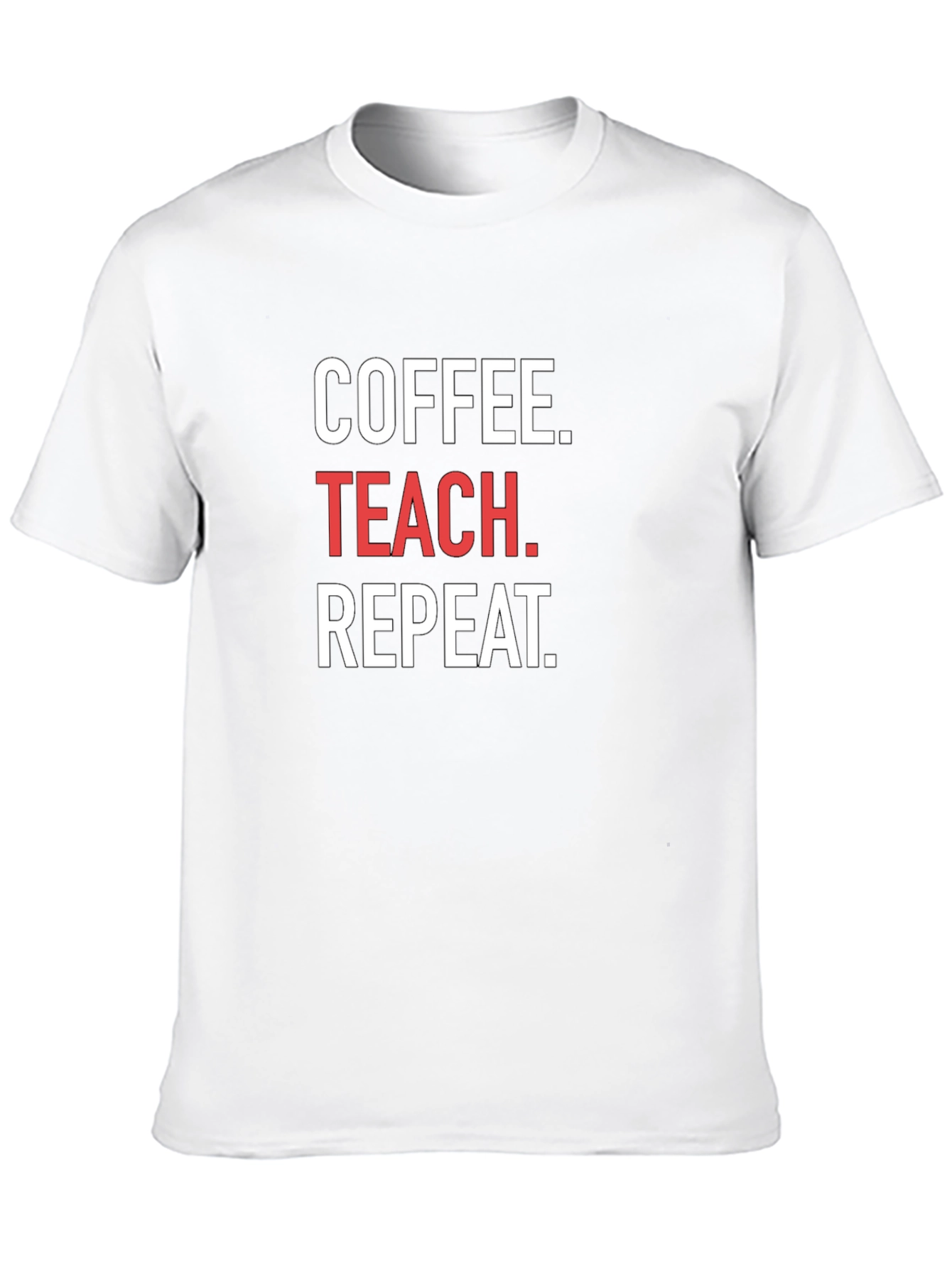 Coffee. Teach. Repeat. T-Shirt