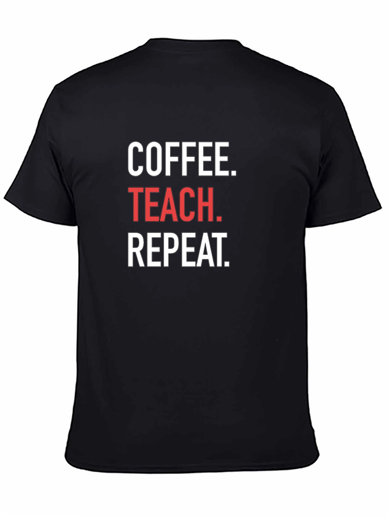 Coffee. Teach. Repeat. T-Shirt