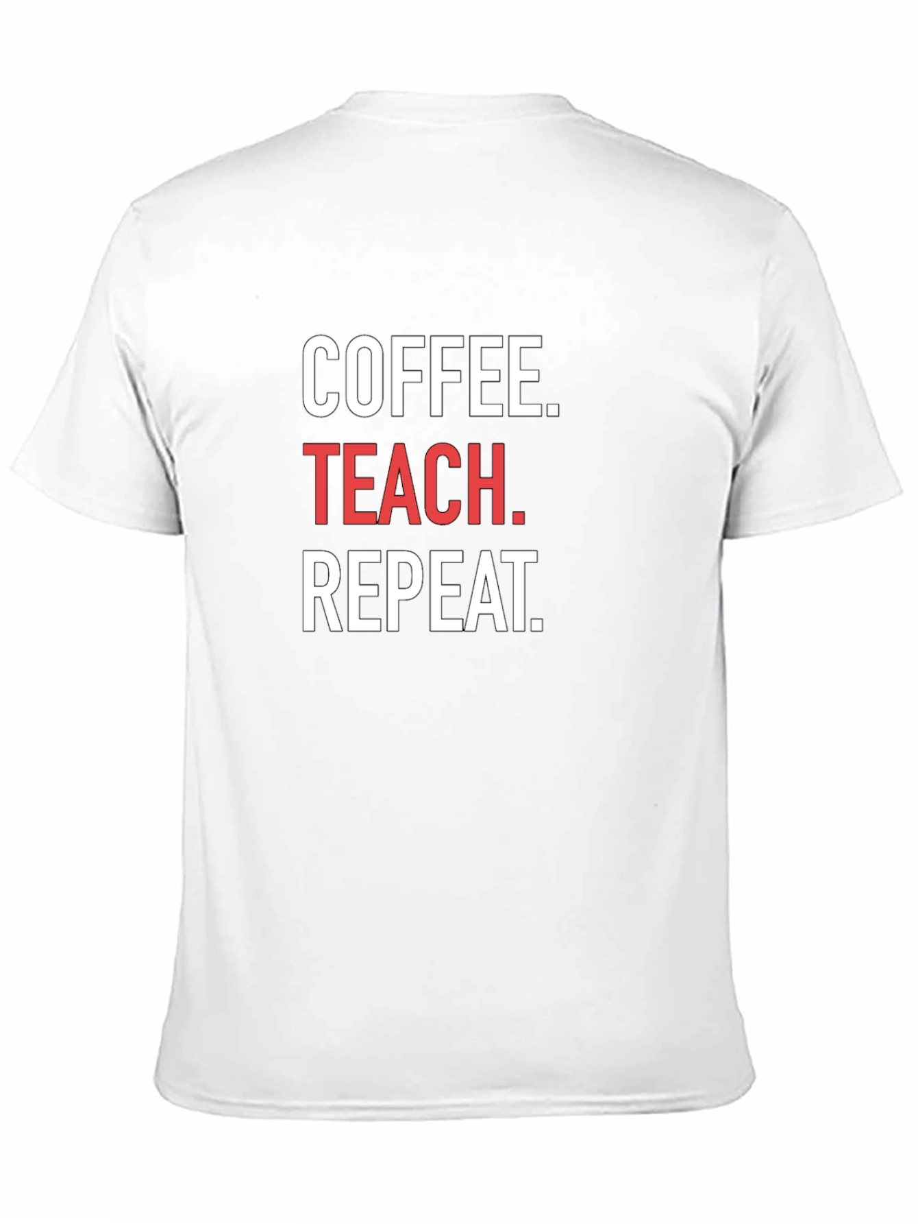 Coffee. Teach. Repeat. T-Shirt