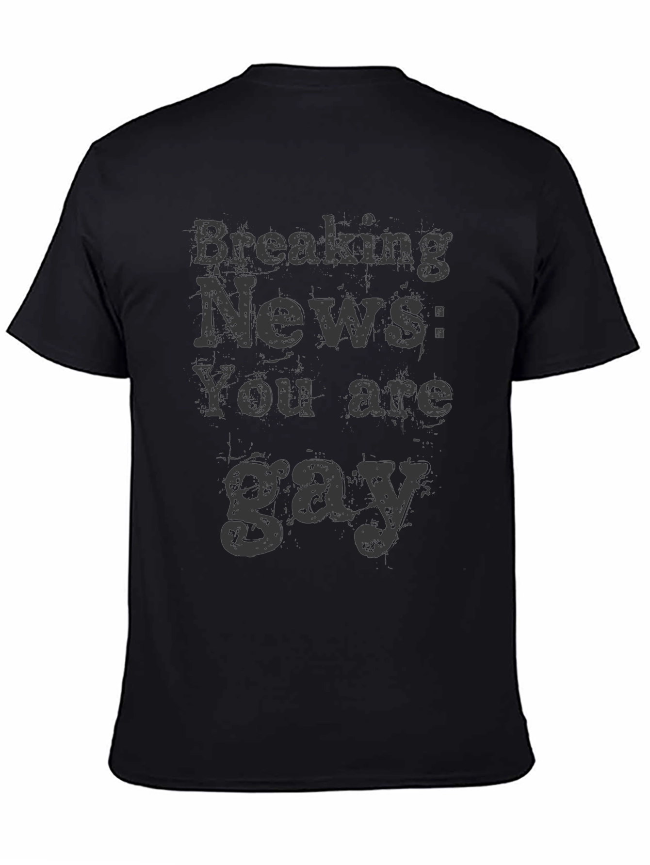 Breaking News You Are Gay T-Shirt