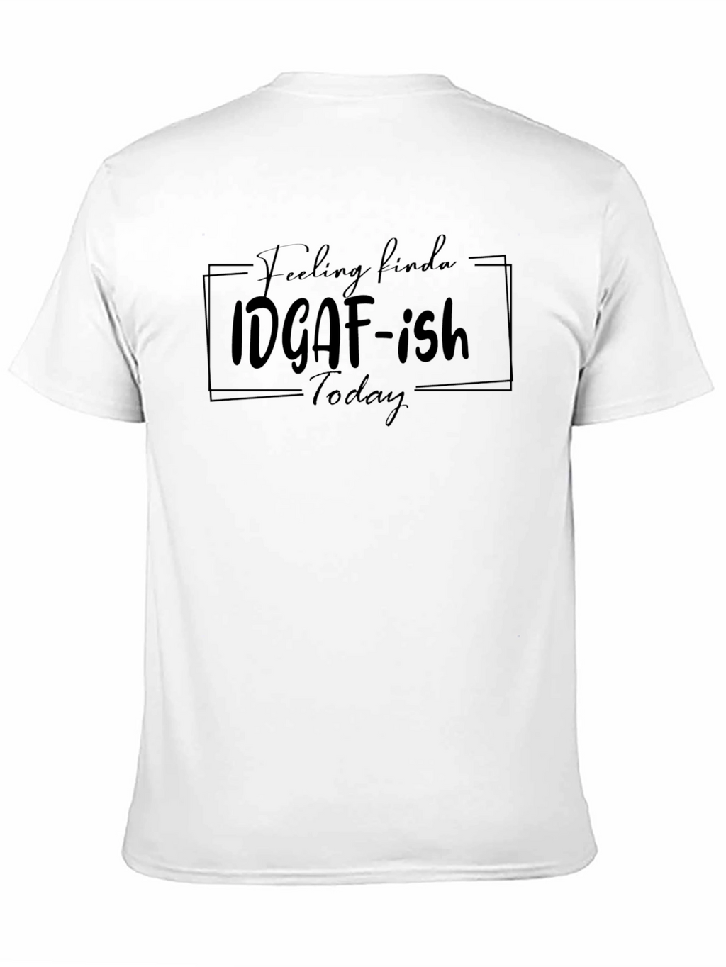 IDGAF-ish Today Graphic Tee