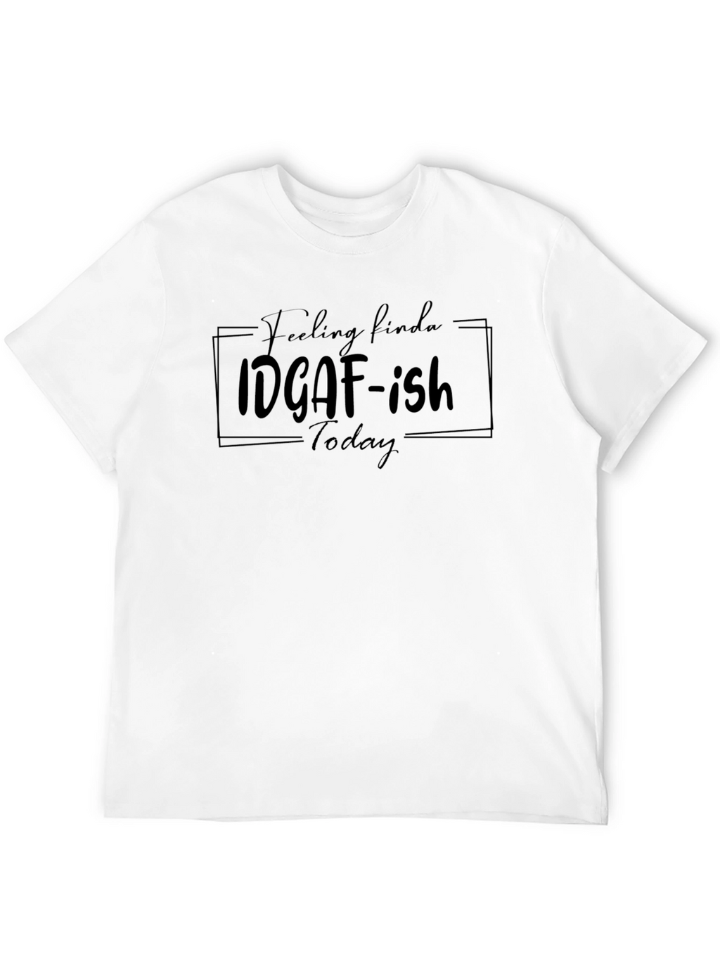 IDGAF-ish Today Graphic Tee