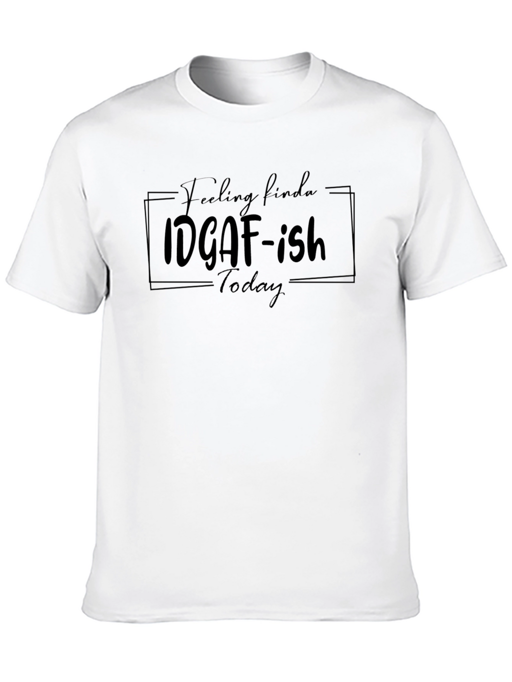 IDGAF-ish Today Graphic Tee
