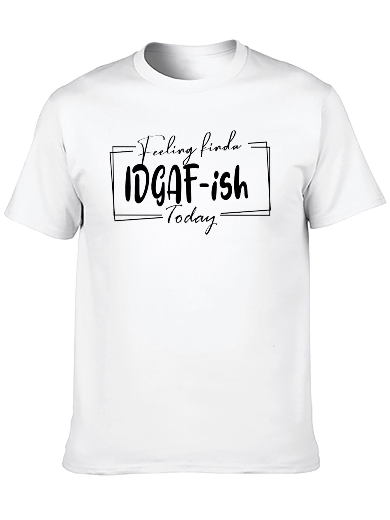 IDGAF-ish Today Graphic Tee