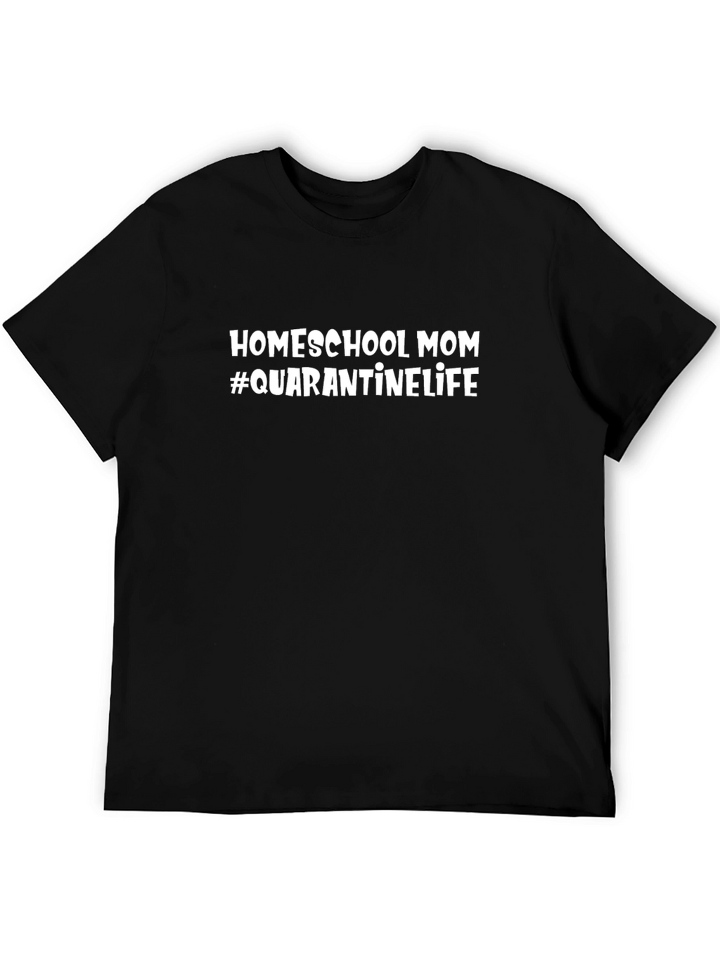 Homeschool Mom Quarantine Life T-Shirt