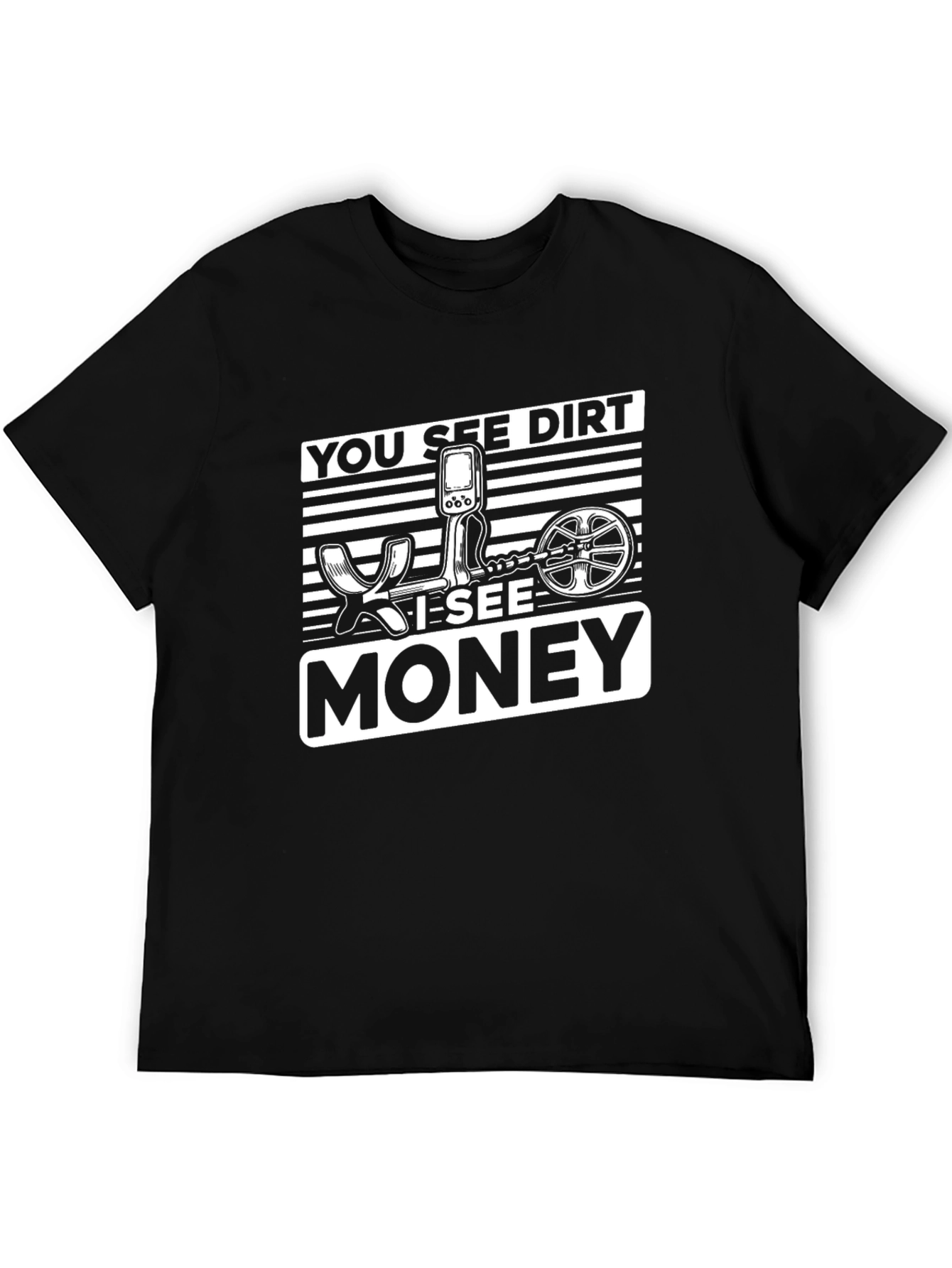 Funny You See Dirt I See Money Metal Detecting T-Shirt