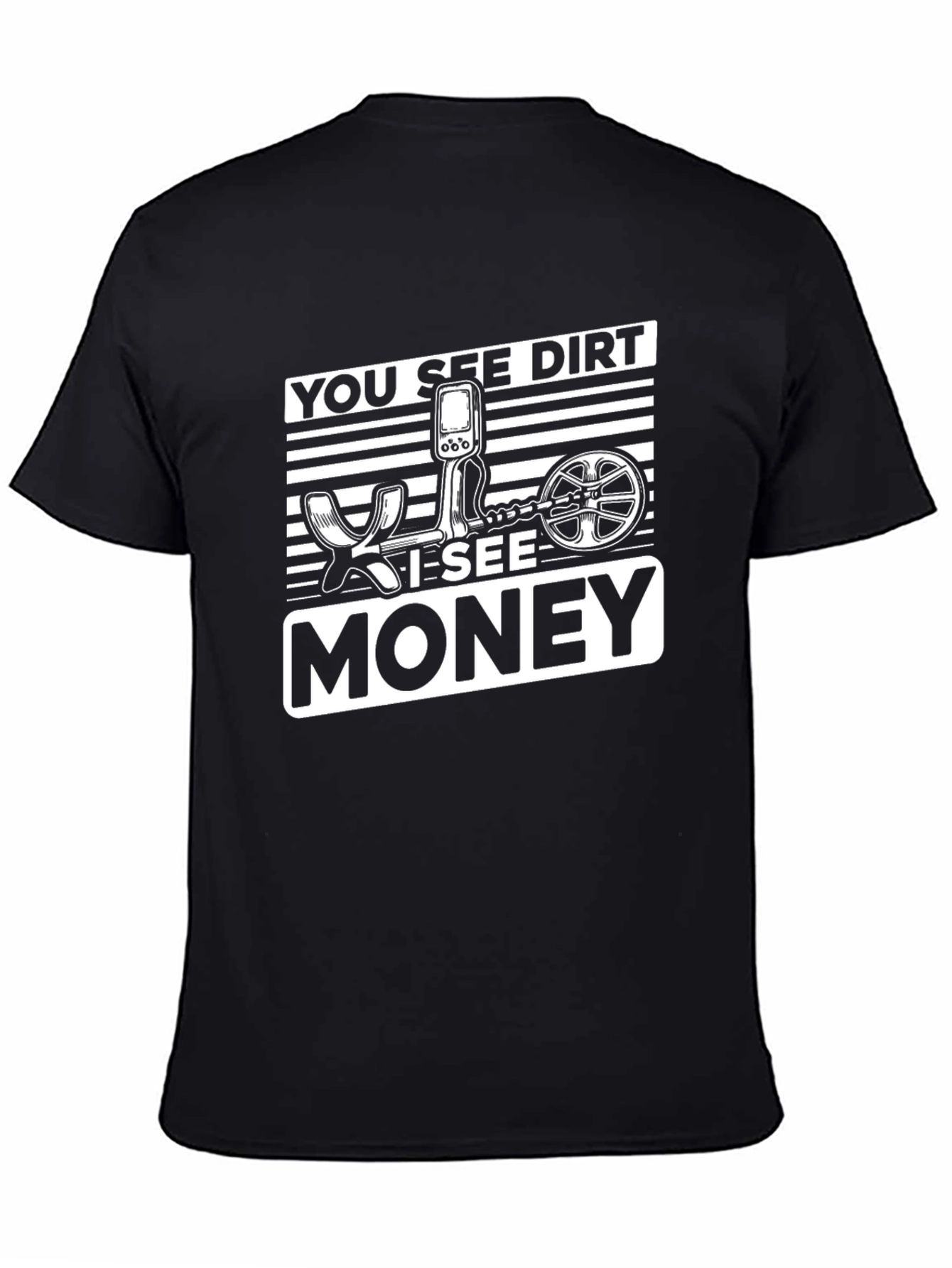 Funny You See Dirt I See Money Metal Detecting T-Shirt