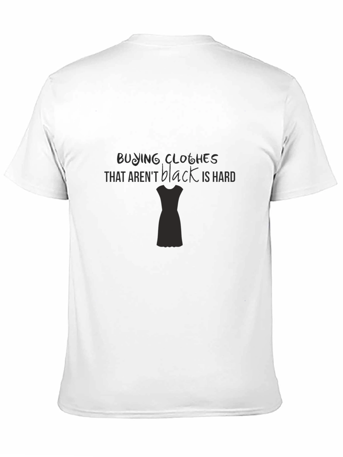 Black Clothes Are Hard T-Shirt