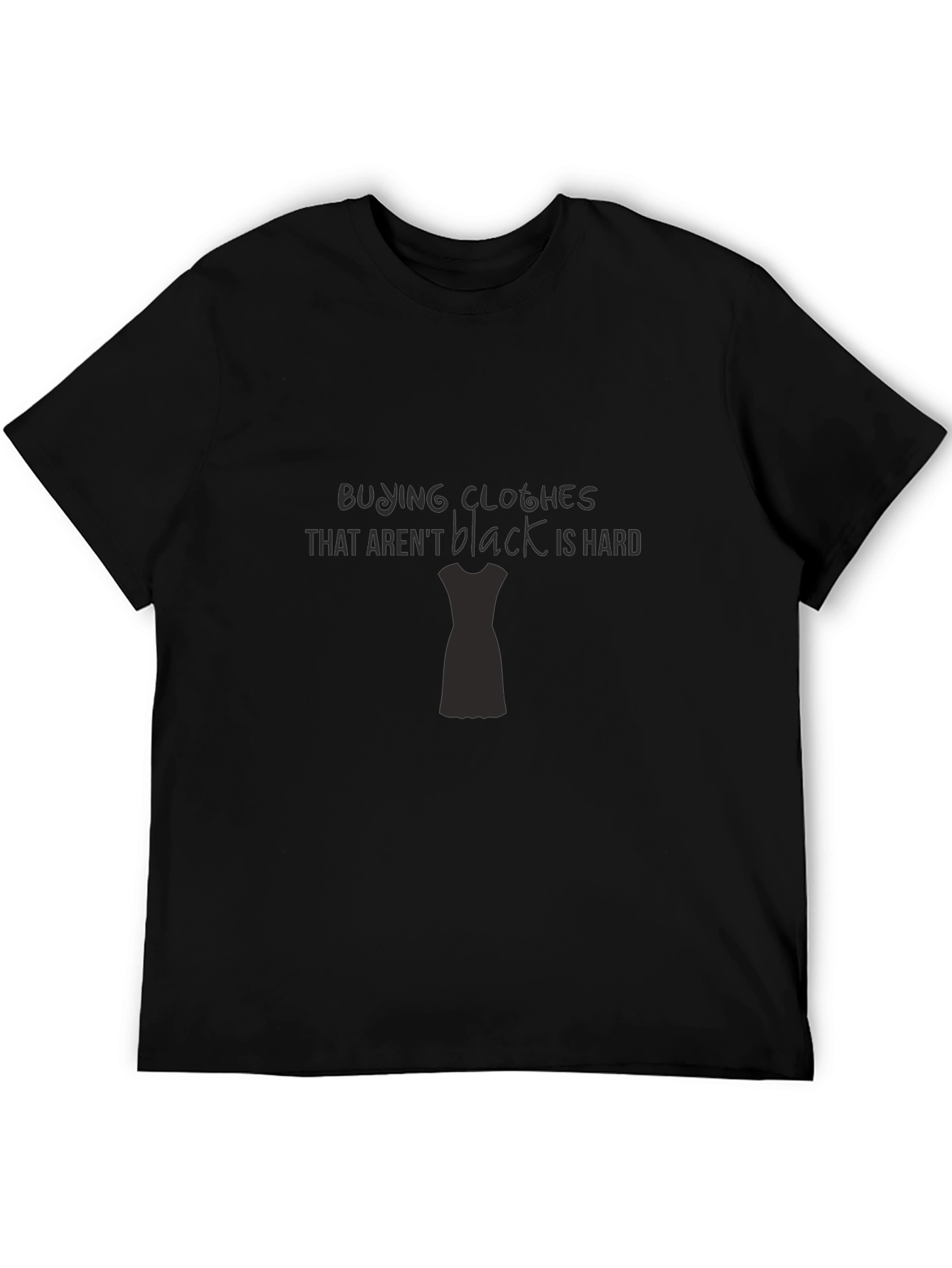 Black Clothes Are Hard T-Shirt