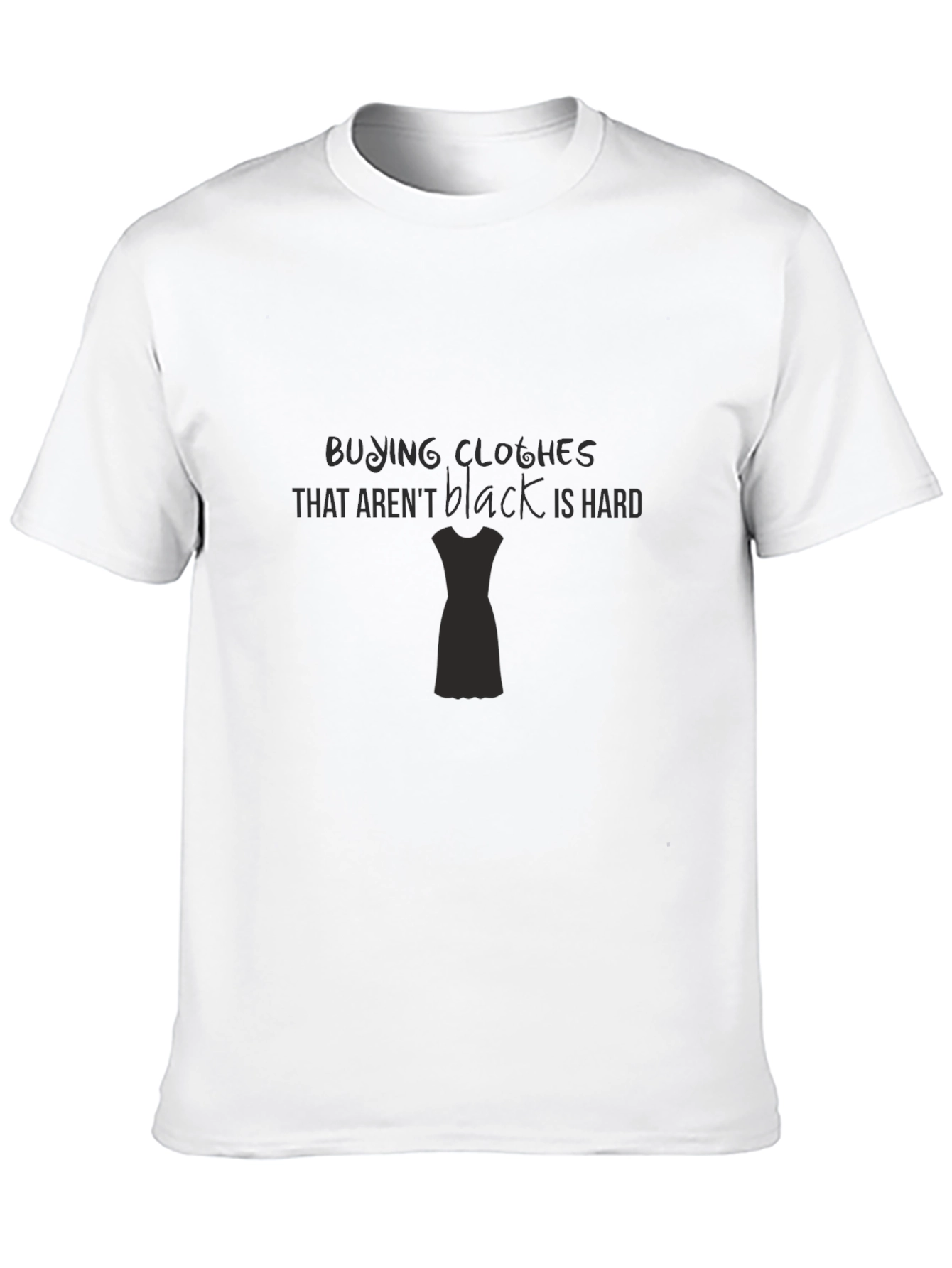 Black Clothes Are Hard T-Shirt