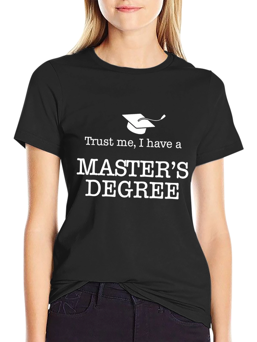 Trust Me Masters Degree T-Shirt
