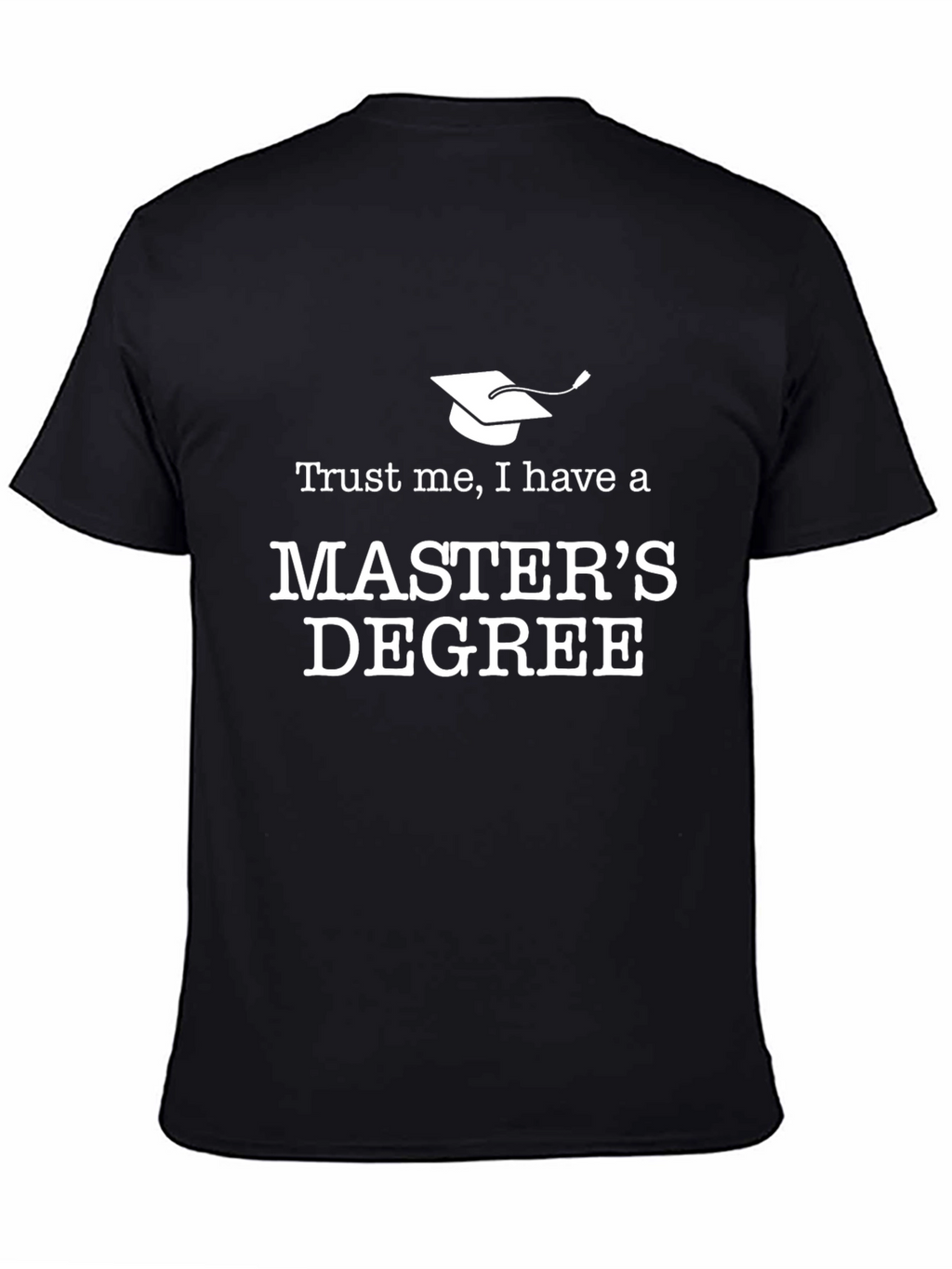 Trust Me Masters Degree T-Shirt