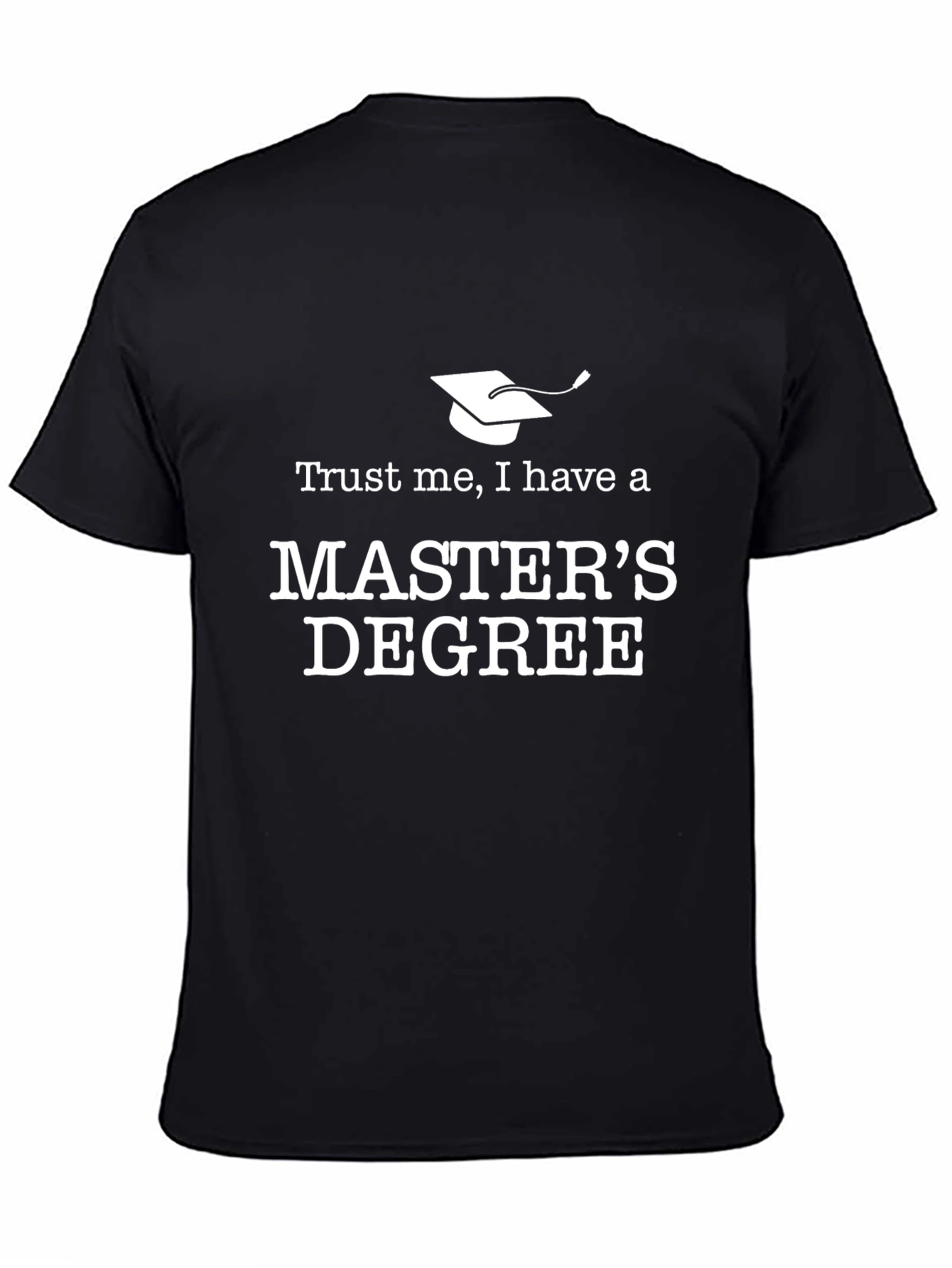 Trust Me Masters Degree T-Shirt