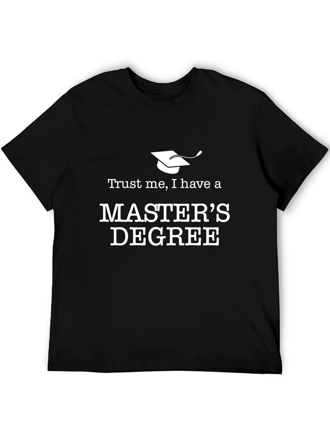 Trust Me Masters Degree T-Shirt